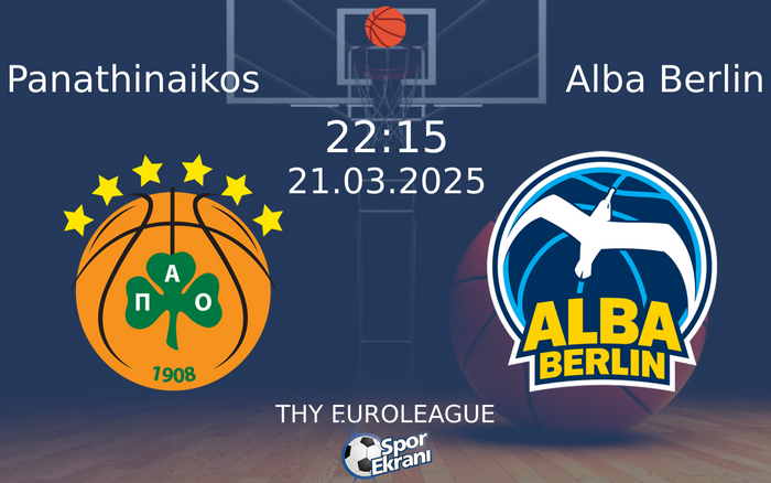 21 Mart 2025 Panathinaikos vs Alba Berlin maçı Hangi Kanalda Saat Kaçta Yayınlanacak?