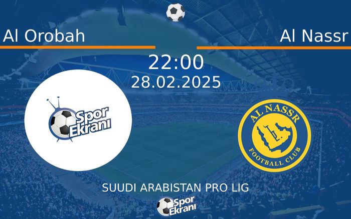 28 Şubat 2025 Al Orobah vs Al Nassr maçı Hangi Kanalda Saat Kaçta Yayınlanacak?