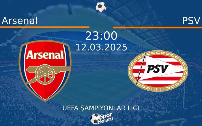 12 Mart 2025 Arsenal vs PSV maçı Hangi Kanalda Saat Kaçta Yayınlanacak? 12 Mart 2025 Arsenal vs PSV maçı Hangi Kanalda Saat Kaçta Yayınlanacak?