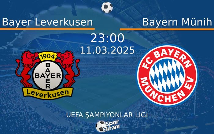 11 Mart 2025 Bayer Leverkusen vs Bayern Münih maçı Hangi Kanalda Saat Kaçta Yayınlanacak? 11 Mart 2025 Bayer Leverkusen vs Bayern Münih maçı Hangi Kanalda Saat Kaçta Yayınlanacak?