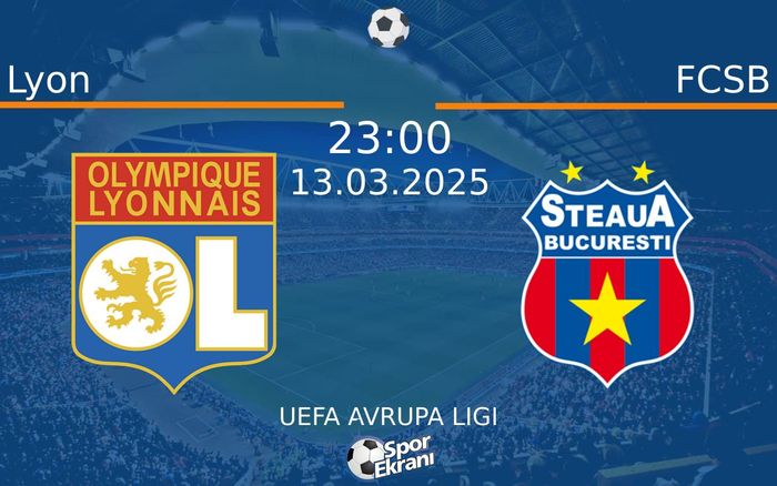 13 Mart 2025 Lyon vs FCSB maçı Hangi Kanalda Saat Kaçta Yayınlanacak?