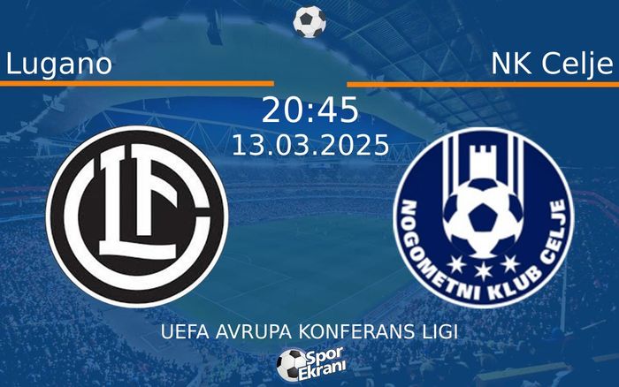 13 Mart 2025 Lugano vs NK Celje maçı Hangi Kanalda Saat Kaçta Yayınlanacak? 13 Mart 2025 Lugano vs NK Celje maçı Hangi Kanalda Saat Kaçta Yayınlanacak?