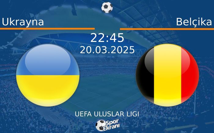 20 Mart 2025 Ukrayna vs Belçika maçı Hangi Kanalda Saat Kaçta Yayınlanacak? 20 Mart 2025 Ukrayna vs Belçika maçı Hangi Kanalda Saat Kaçta Yayınlanacak?