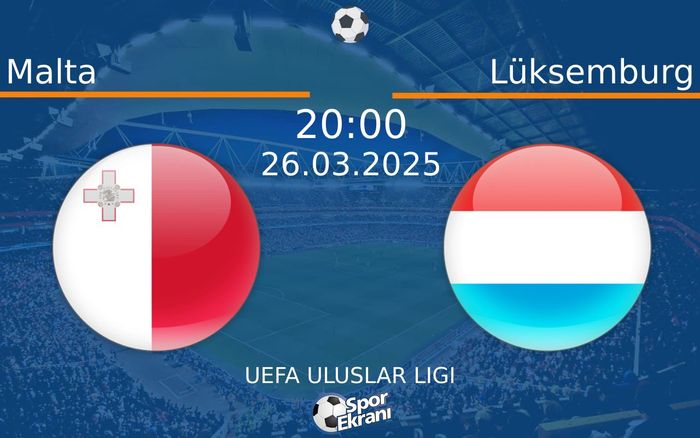 26 Mart 2025 Malta vs Lüksemburg maçı Hangi Kanalda Saat Kaçta Yayınlanacak? 26 Mart 2025 Malta vs Lüksemburg maçı Hangi Kanalda Saat Kaçta Yayınlanacak?