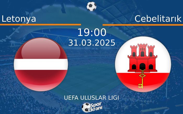 31 Mart 2025 Letonya vs Cebelitarık maçı Hangi Kanalda Saat Kaçta Yayınlanacak?