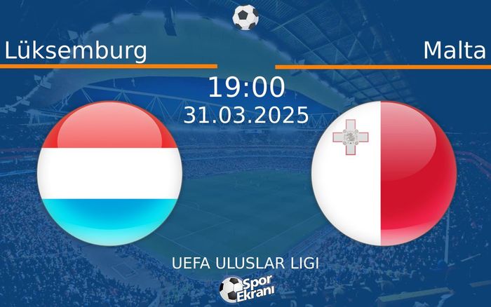 31 Mart 2025 Lüksemburg vs Malta maçı Hangi Kanalda Saat Kaçta Yayınlanacak? 31 Mart 2025 Lüksemburg vs Malta maçı Hangi Kanalda Saat Kaçta Yayınlanacak?