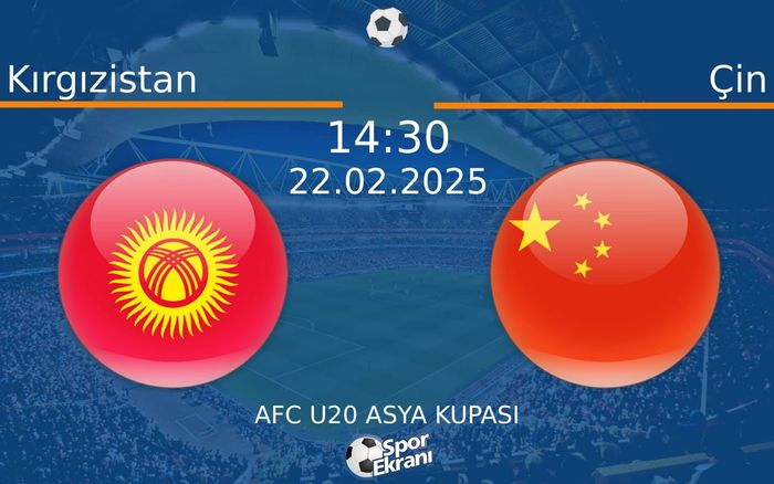 22 Şubat 2025 Kırgızistan vs Çin maçı Hangi Kanalda Saat Kaçta Yayınlanacak?