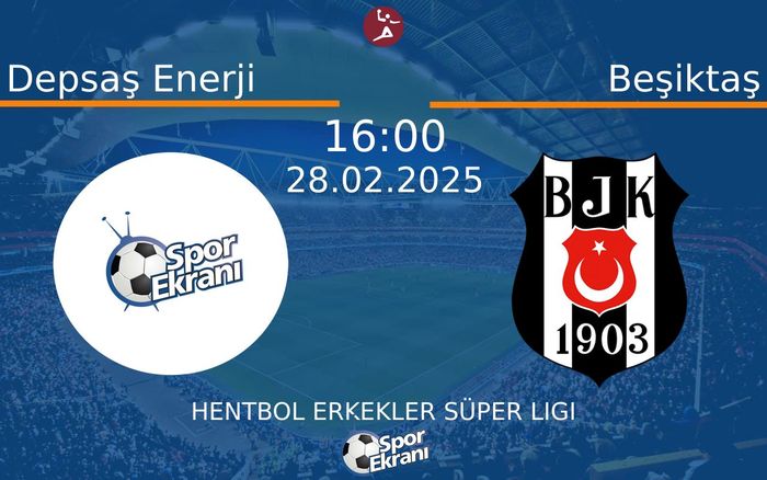 28 Şubat 2025 Depsaş Enerji vs Beşiktaş maçı Hangi Kanalda Saat Kaçta Yayınlanacak?