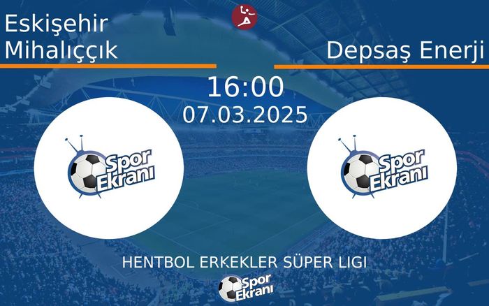 07 Mart 2025 Eskişehir Mihalıççık vs Depsaş Enerji maçı Hangi Kanalda Saat Kaçta Yayınlanacak?