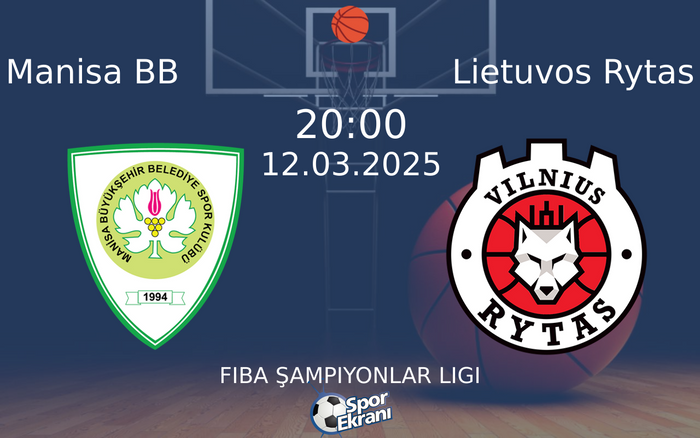 12 Mart 2025 Manisa BB vs Lietuvos Rytas maçı Hangi Kanalda Saat Kaçta Yayınlanacak?