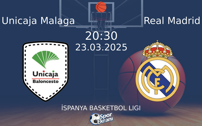 23 Mart 2025 Unicaja Malaga vs Real Madrid maçı Hangi Kanalda Saat Kaçta Yayınlanacak?