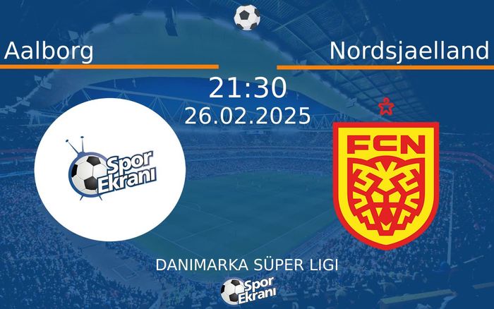 26 Şubat 2025 Aalborg vs Nordsjaelland maçı Hangi Kanalda Saat Kaçta Yayınlanacak?