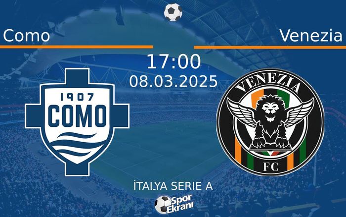 08 Mart 2025 Como vs Venezia maçı Hangi Kanalda Saat Kaçta Yayınlanacak? 08 Mart 2025 Como vs Venezia maçı Hangi Kanalda Saat Kaçta Yayınlanacak?