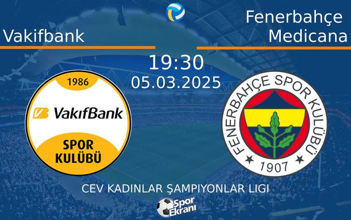 05 Mart 2025 Vakifbank vs Fenerbahçe Medicana maçı Hangi Kanalda Saat Kaçta Yayınlanacak?