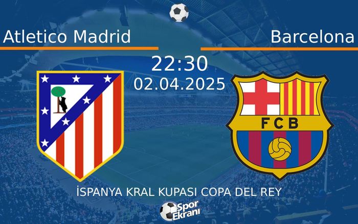 02 Nisan 2025 Atletico Madrid vs Barcelona maçı Hangi Kanalda Saat Kaçta Yayınlanacak? 02 Nisan 2025 Atletico Madrid vs Barcelona maçı Hangi Kanalda Saat Kaçta Yayınlanacak?