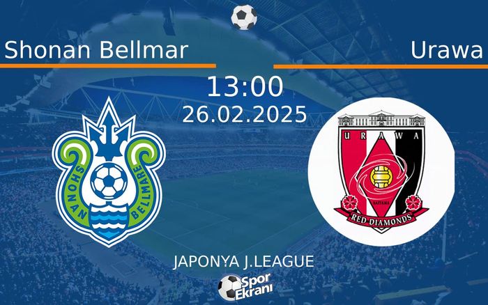 26 Şubat 2025 Shonan Bellmar vs Urawa maçı Hangi Kanalda Saat Kaçta Yayınlanacak?
