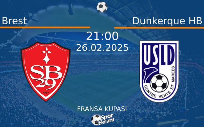 26 Şubat 2025 Brest vs Dunkerque HB maçı Hangi Kanalda Saat Kaçta Yayınlanacak?
