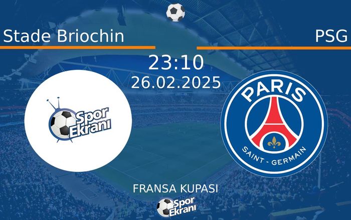 26 Şubat 2025 Stade Briochin vs PSG maçı Hangi Kanalda Saat Kaçta Yayınlanacak? 26 Şubat 2025 Stade Briochin vs PSG maçı Hangi Kanalda Saat Kaçta Yayınlanacak?