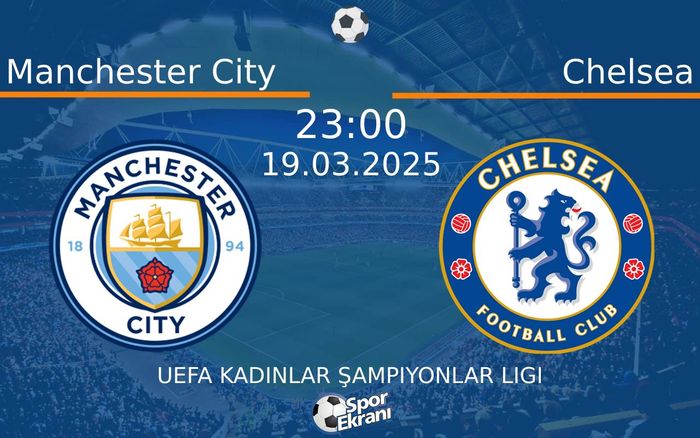 19 Mart 2025 Manchester City vs Chelsea maçı Hangi Kanalda Saat Kaçta Yayınlanacak? 19 Mart 2025 Manchester City vs Chelsea maçı Hangi Kanalda Saat Kaçta Yayınlanacak?