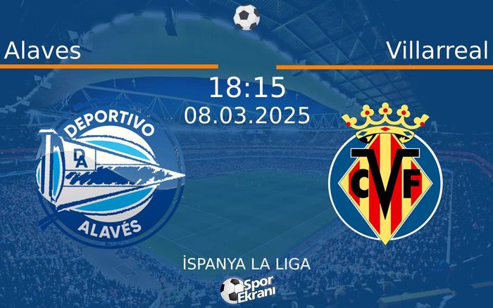 08 Mart 2025 Alaves vs Villarreal maçı Hangi Kanalda Saat Kaçta Yayınlanacak? 08 Mart 2025 Alaves vs Villarreal maçı Hangi Kanalda Saat Kaçta Yayınlanacak?
