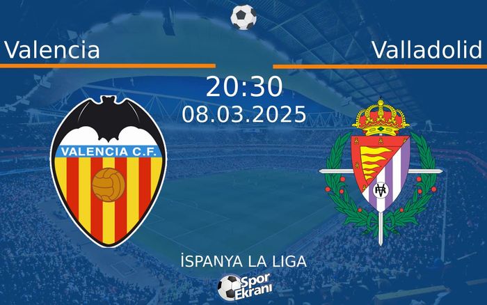 08 Mart 2025 Valencia vs Valladolid maçı Hangi Kanalda Saat Kaçta Yayınlanacak?