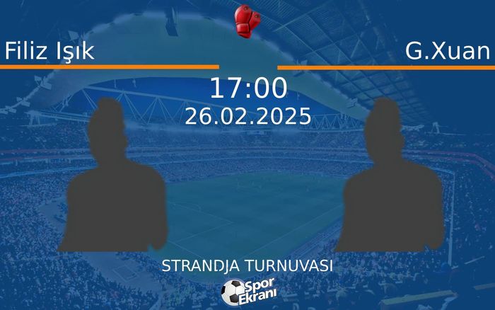 26 Şubat 2025 Filiz Işık vs G.Xuan maçı Hangi Kanalda Saat Kaçta Yayınlanacak?