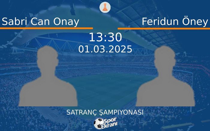 01 Mart 2025 Sabri Can Onay vs Feridun Öney maçı Hangi Kanalda Saat Kaçta Yayınlanacak? 01 Mart 2025 Sabri Can Onay vs Feridun Öney maçı Hangi Kanalda Saat Kaçta Yayınlanacak?