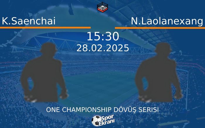 28 Şubat 2025 K.Saenchai vs N.Laolanexang maçı Hangi Kanalda Saat Kaçta Yayınlanacak?