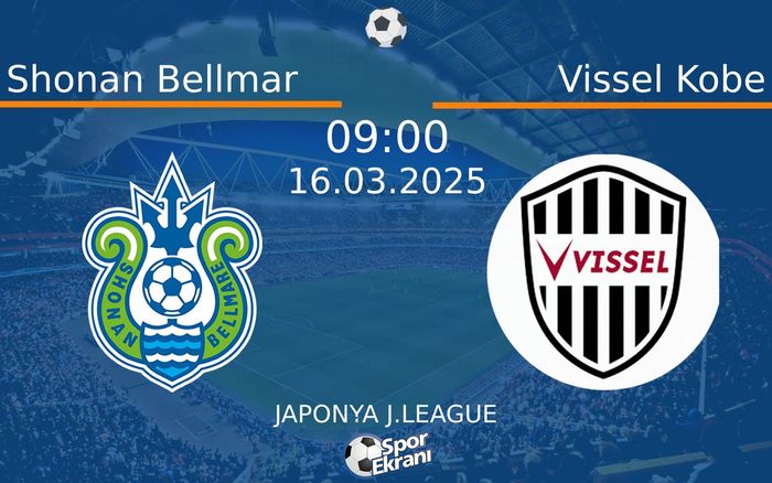 16 Mart 2025 Shonan Bellmar vs Vissel Kobe maçı Hangi Kanalda Saat Kaçta Yayınlanacak? 16 Mart 2025 Shonan Bellmar vs Vissel Kobe maçı Hangi Kanalda Saat Kaçta Yayınlanacak?