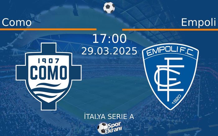 29 Mart 2025 Como vs Empoli maçı Hangi Kanalda Saat Kaçta Yayınlanacak? 29 Mart 2025 Como vs Empoli maçı Hangi Kanalda Saat Kaçta Yayınlanacak?