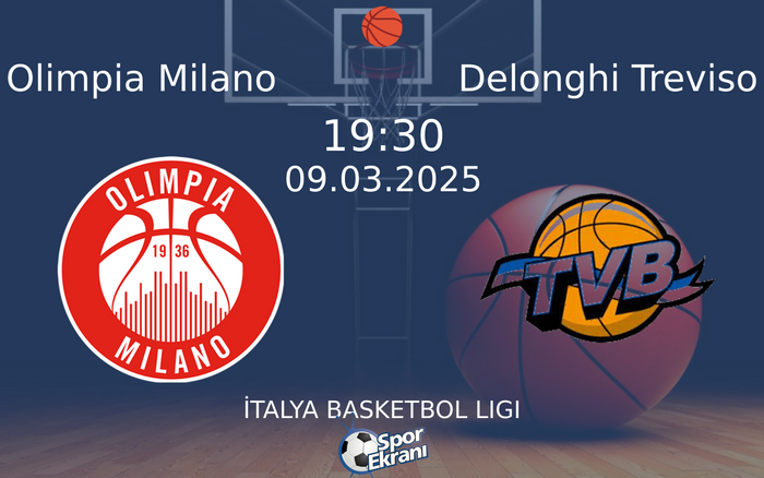 09 Mart 2025 Olimpia Milano vs Delonghi Treviso maçı Hangi Kanalda Saat Kaçta Yayınlanacak?
