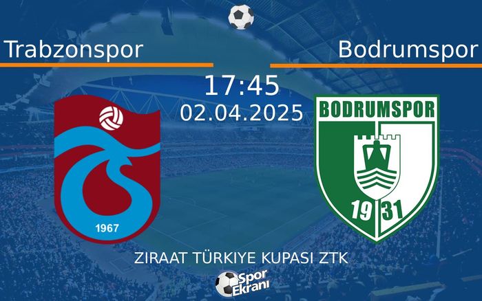 02 Nisan 2025 Trabzonspor vs Bodrumspor maçı Hangi Kanalda Saat Kaçta Yayınlanacak? 02 Nisan 2025 Trabzonspor vs Bodrumspor maçı Hangi Kanalda Saat Kaçta Yayınlanacak?