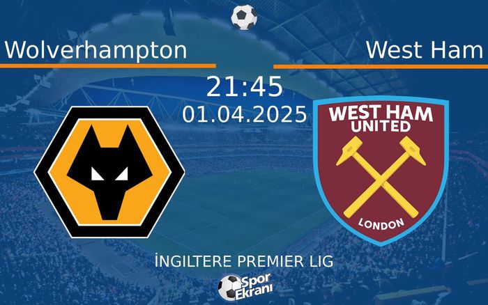 01 Nisan 2025 Wolverhampton vs West Ham maçı Hangi Kanalda Saat Kaçta Yayınlanacak? 01 Nisan 2025 Wolverhampton vs West Ham maçı Hangi Kanalda Saat Kaçta Yayınlanacak?