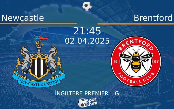 02 Nisan 2025 Newcastle vs Brentford maçı Hangi Kanalda Saat Kaçta Yayınlanacak?