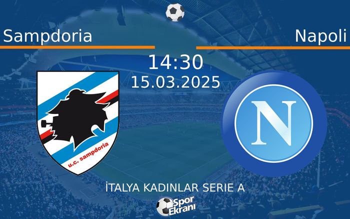 15 Mart 2025 Sampdoria vs Napoli maçı Hangi Kanalda Saat Kaçta Yayınlanacak?