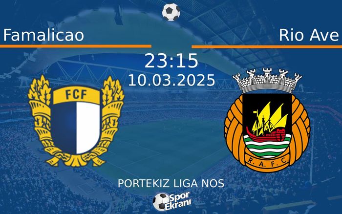10 Mart 2025 Famalicao vs Rio Ave maçı Hangi Kanalda Saat Kaçta Yayınlanacak?
