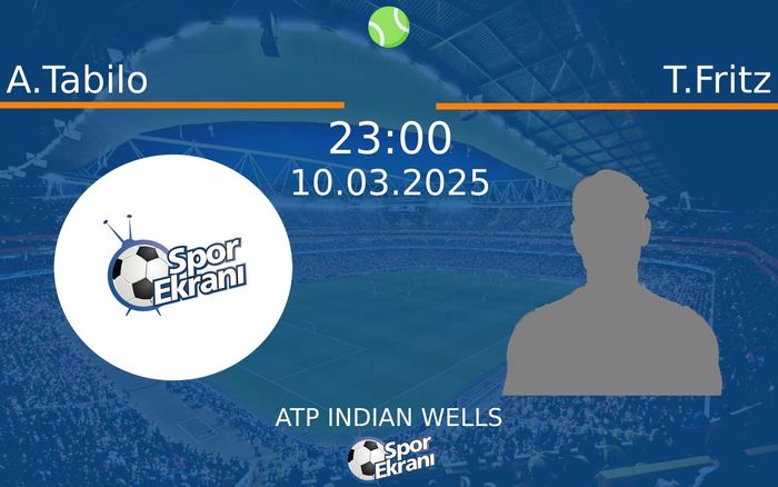 10 Mart 2025 A.Tabilo vs T.Fritz maçı Hangi Kanalda Saat Kaçta Yayınlanacak?
