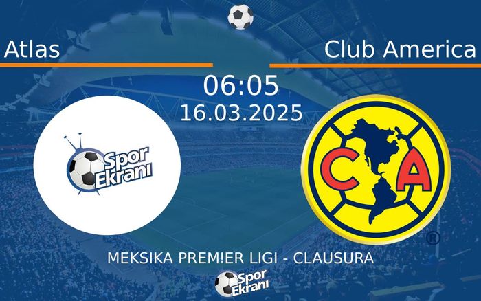 16 Mart 2025 Atlas vs Club America maçı Hangi Kanalda Saat Kaçta Yayınlanacak? 16 Mart 2025 Atlas vs Club America maçı Hangi Kanalda Saat Kaçta Yayınlanacak?