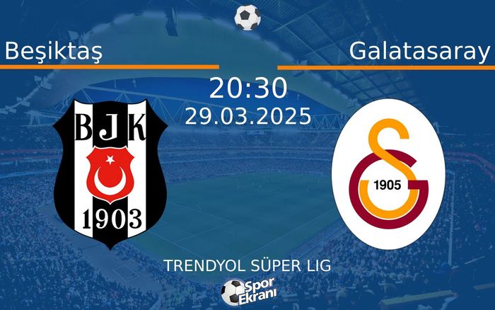 29 Mart 2025 Beşiktaş vs Galatasaray maçı Hangi Kanalda Saat Kaçta Yayınlanacak? 29 Mart 2025 Beşiktaş vs Galatasaray maçı Hangi Kanalda Saat Kaçta Yayınlanacak?