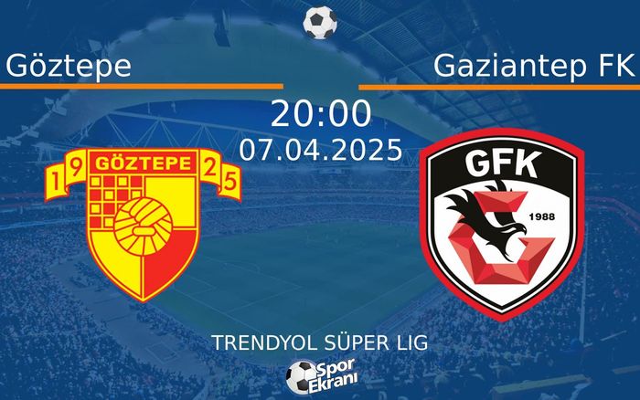 07 Nisan 2025 Göztepe vs Gaziantep FK maçı Hangi Kanalda Saat Kaçta Yayınlanacak? 07 Nisan 2025 Göztepe vs Gaziantep FK maçı Hangi Kanalda Saat Kaçta Yayınlanacak?