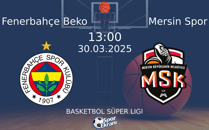 30 Mart 2025 Fenerbahçe Beko vs Mersin Spor maçı Hangi Kanalda Saat Kaçta Yayınlanacak? 30 Mart 2025 Fenerbahçe Beko vs Mersin Spor maçı Hangi Kanalda Saat Kaçta Yayınlanacak?