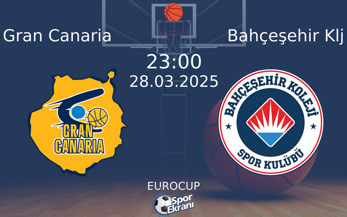 28 Mart 2025 Gran Canaria vs Bahçeşehir Klj maçı Hangi Kanalda Saat Kaçta Yayınlanacak?