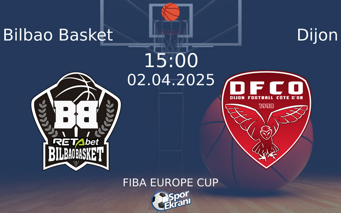 02 Nisan 2025 Bilbao Basket vs Dijon maçı Hangi Kanalda Saat Kaçta Yayınlanacak?