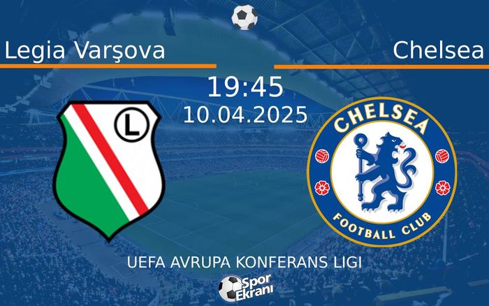 10 Nisan 2025 Legia Varşova vs Chelsea maçı Hangi Kanalda Saat Kaçta Yayınlanacak? 10 Nisan 2025 Legia Varşova vs Chelsea maçı Hangi Kanalda Saat Kaçta Yayınlanacak?
