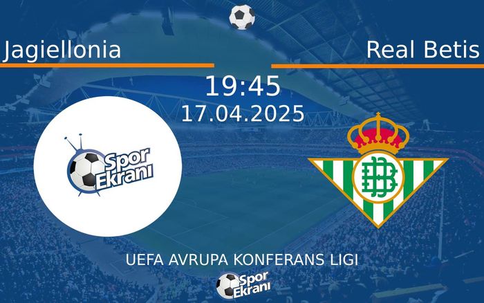 17 Nisan 2025 Jagiellonia vs Real Betis maçı Hangi Kanalda Saat Kaçta Yayınlanacak?