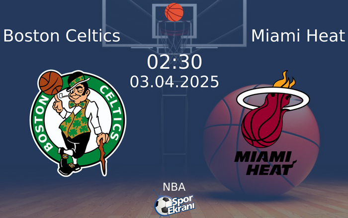 03 Nisan 2025 Boston Celtics vs Miami Heat maçı Hangi Kanalda Saat Kaçta Yayınlanacak?