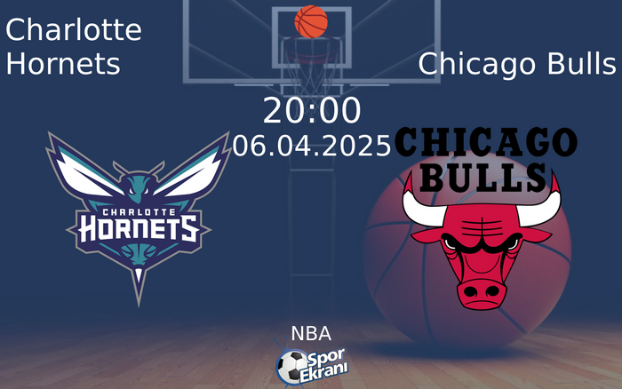 06 Nisan 2025 Charlotte Hornets vs Chicago Bulls maçı Hangi Kanalda Saat Kaçta Yayınlanacak?