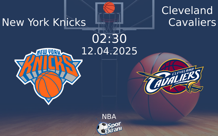 12 Nisan 2025 New York Knicks vs Cleveland Cavaliers maçı Hangi Kanalda Saat Kaçta Yayınlanacak? 12 Nisan 2025 New York Knicks vs Cleveland Cavaliers maçı Hangi Kanalda Saat Kaçta Yayınlanacak?