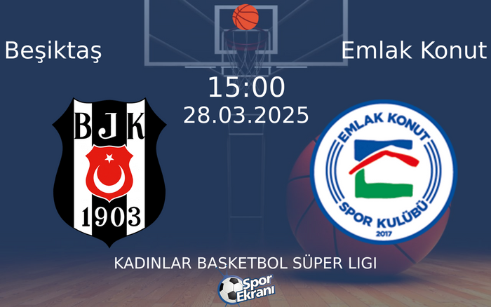 28 Mart 2025 Beşiktaş vs Emlak Konut maçı Hangi Kanalda Saat Kaçta Yayınlanacak?