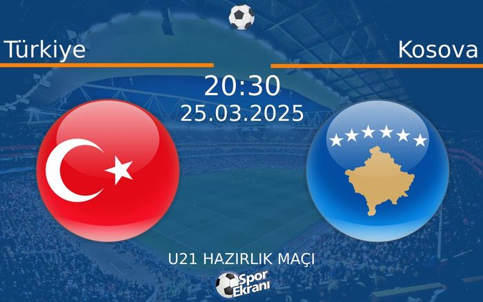 25 Mart 2025 Türkiye vs Kosova maçı Hangi Kanalda Saat Kaçta Yayınlanacak?